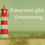 Leuchtturm Prävention gibt Orientierung